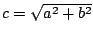 $ c = \sqrt{a^2 + b^2}$