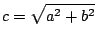 $\displaystyle c = \sqrt{a^2 + b^2}
	 		$